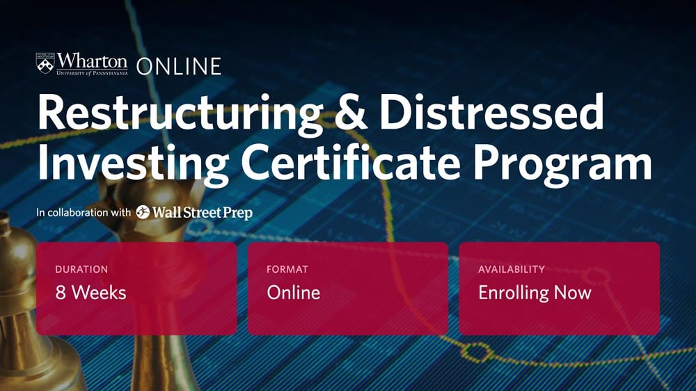 Earn Wharton Online's Globally Recognized Certificate in Restructuring & Distressed Investing